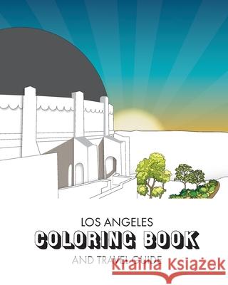 Los Angeles Coloring Book: and Travel Guide Ashley Clinkenbeard Ashley Clinkenbeard 9780578285849 Ashley Clinkenbeard