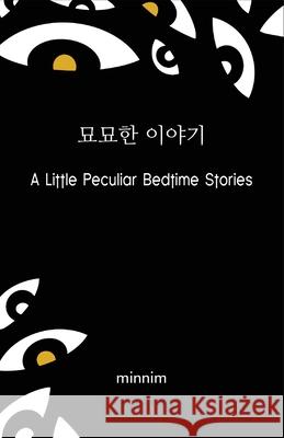 A Little Peculiar Bedtime Stories Minnim 9780578287188 Minnim