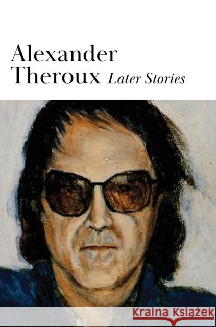 Later Stories Alexander Theroux   9780578287577 Tough Poets Press