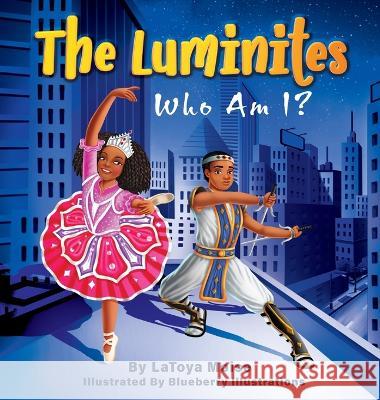 The Luminites: Who Am I? Latoya Moise Blueberry Illustrations  9780578287607 Latoya Moise