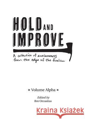 Hold and Improve -Volume Alpha- Bre Orcasitas James McGury Bre Orcasitas 9780578290362 Evolving Nomad
