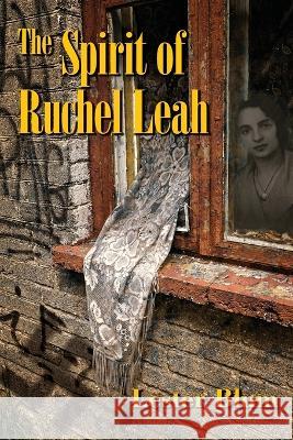 The Spirit of Ruchel Leah Lester Blum   9780578290713