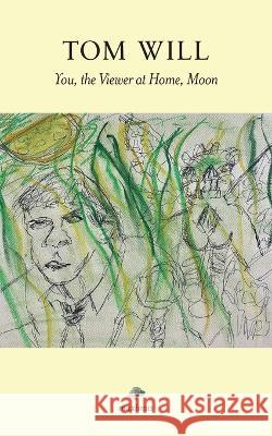 You, the Viewer at Home, Moon Tom Will   9780578291109 Maximus Books