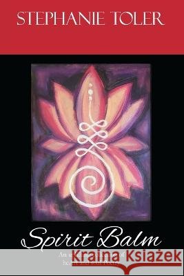 Spirit Balm Stephanie Toler 9780578291932 Anandamaya Press