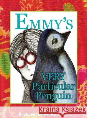 Emmy's Very Particular Penguin Barbara Brown Roessler 9780578296135 Inspired Design Press