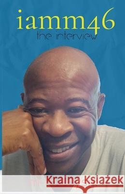 iamm46: the interview M. Foddysix 9780578297200 David Moeng