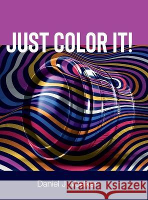 Just Color It! Daniel Voelker   9780578298825 Just Color It!