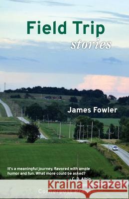 Field Trip: Stories James Fowler 9780578300351