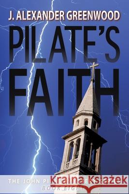Pilate's Faith J Alexander Greenwood 9780578301020 Caroline Street Press