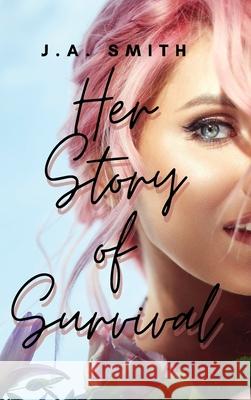 Her Story Of Survival J. a. Smith 9780578302034 Joey Smith
