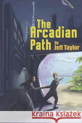The Arcadian Path Jeff Taylor 9780578302959 Jeff Taylor