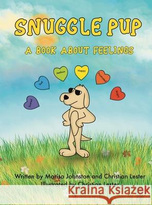 Snuggle Pup: A Book About Feelings Johnston, Christian Lester 9780578305080 Snuggle Pup
