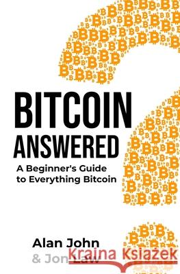 Bitcoin Answered: A Beginner's Guide to Everything Bitcoin Law, Jon 9780578305479 Aude Publishing