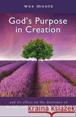 God's Purpose in Creation Wes Moore 9780578305486 Provectus Media