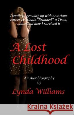 A Lost Childhood: A Retrospective Lynda Williams 9780578305967 Lynda Smith Williams LLC