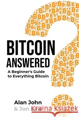 Bitcoin Answered Jon Law Alan John 9780578306049 Aude Publishing