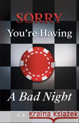 Sorry You're Having A Bad Night E K Robertson 9780578306100 Austin House Publishing LLC