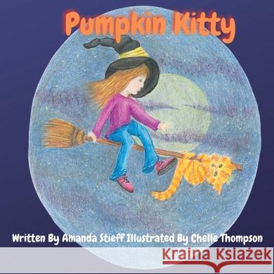 Pumpkin Kitty Amanda Stieff, Chelle Thompson 9780578306780