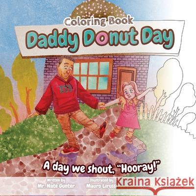 Daddy Donut Day Children's Coloring Book: Fun Children's Activity for a day we shout hooray! Nate Gunter Nate Books Mauro Lirussi 9780578307312