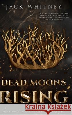 Dead Moons Rising: First Book in the Honest Scrolls series, Bonus Scene Edition Jack Whitney 9780578307770