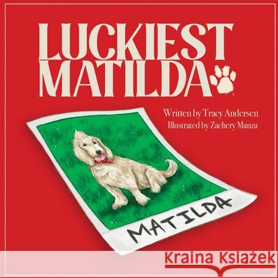 Luckiest Matilda Tracy Andersen Zachery Manza 9780578308111