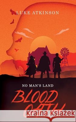 Blood Oath (No Man's Land Book One) Luke Atkinson 9780578309057 R. R. Bowker