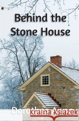 Behind the Stone House Dorothy Robey 9780578311746 Philotimo Press