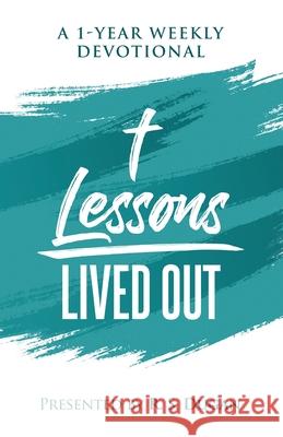 Lessons Lived Out - A 1 Year Weekly Devotional R. S. Dugan 9780578314013 Christian Educational Services