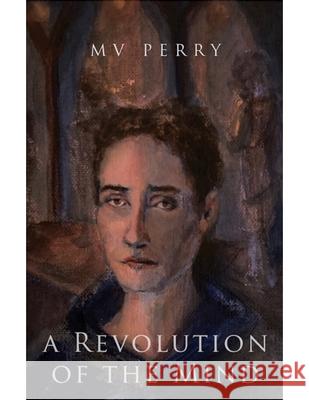 A Revolution of the Mind Mv Perry 9780578314044 Heeler Books
