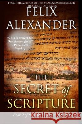 The Secret of Scripture Felix Alexander 9780578316123 Felix Alexander