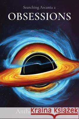 Obsessions: Searching Arcania 2 Anthony R. Galetti 9780578317748 Anthony R Galetti