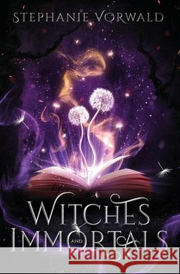 Witches & Immortals Stephanie Vorwald Whitney Morsillo Etheric Tales &. Edits I 9780578320489