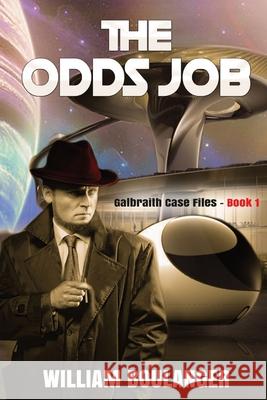 The Odds Job: Galbraith Case Files - Book 1 William Boulanger 9780578321288