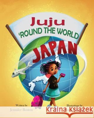 Juju Round the World Jennifer Boston 9780578321301 Juju Round the World