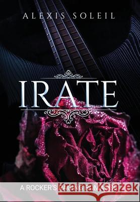 Irate: A Rocker's Raging Romance Alexis Johnson 9780578323602