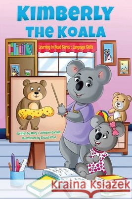 Kimberly the Koala Learning to Read Series: Language Mary I. Johnson-Darden 9780578323985