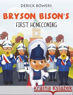 Bryson Bison's First Homecoming Derick Bowers Eminence Systems 9780578325798