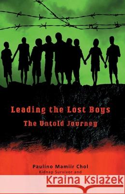 Leading The Lost Boys: The Untold Journey Paulino Mamiir Chol 9780578326986 Mach Foundation