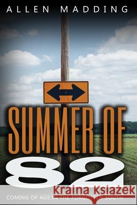 Summer of '82: Coming of Age in the Forgotten South T Allen Madding 9780578327235