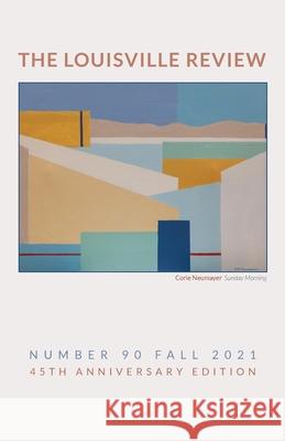 The Louisville Review v 90 Fall 2021 Sena Jeter Naslund 9780578327969