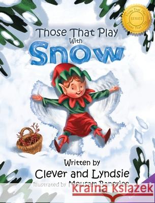 Those That Play With Snow Clever Lyndsie 9780578328331 Clever Lyndsie