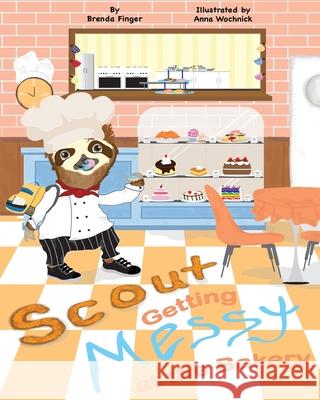 Scout Getting Messy at the Bakery Brenda Finger Anna Wochnick 9780578328591 Brenda Finger