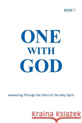 One With God: Awakening Through the Voice of the Holy Spirit - Book 7 Marjorie Tyler Joann Sjolander Margaret Ballonoff 9780578329185 Sacred Life Publishers
