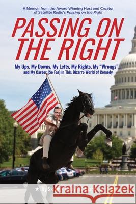 Passing On The Right: My Ups, My Downs, My Lefts, My Rights, My Wrongs ... and My Career (So Far) in this Bizarro World of Comedy Mike Sacks 9780578329499 Sunshine Beam Publishing