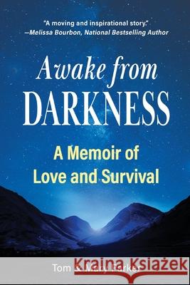 Awake from Darkness: The Memoir of a Brain Injury Survivor Mary Parker Tom Parker 9780578329796