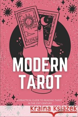 Modern Tarot: A practical guide to reading tarot in the 21st century Latte Books 9780578330631 Latte Books