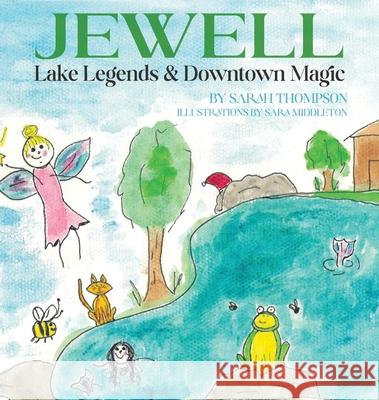 Jewell Lake Legends & Downtown Magic Sarah Thompson Sara Middleton 9780578331188