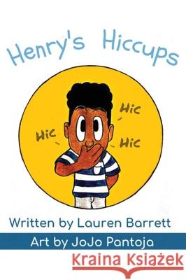 Henry's Hiccups Lauren Barrett Jojo Pantoja Dunia Etulu 9780578333458 Lauren Barrett