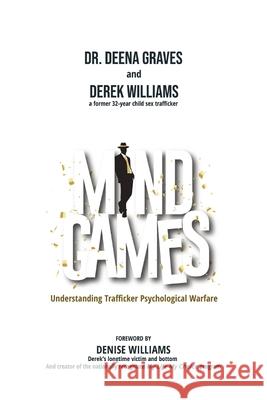 Mind Games: Understanding Trafficker Psychological Warfare Deena Graves Derek Williams 9780578333991