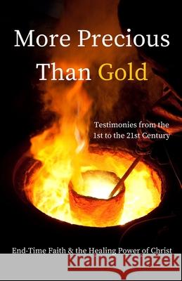 More Precious Than Gold: End-Time Faith & the Healing Power of Christ Jody Mitchell, Edwin Mitchell 9780578334677